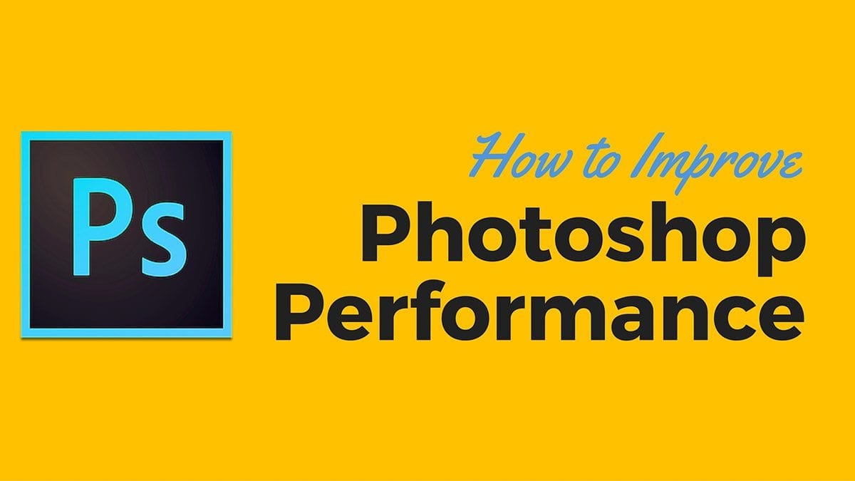 Improve Photoshop Performance
