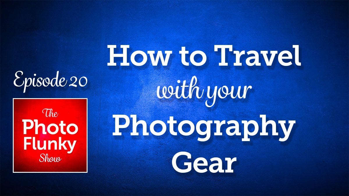 How to Travel With Your Photography Gear
