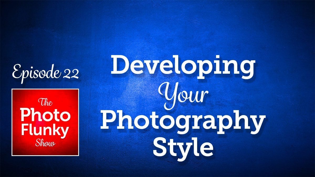 Developing Your Photography Style
