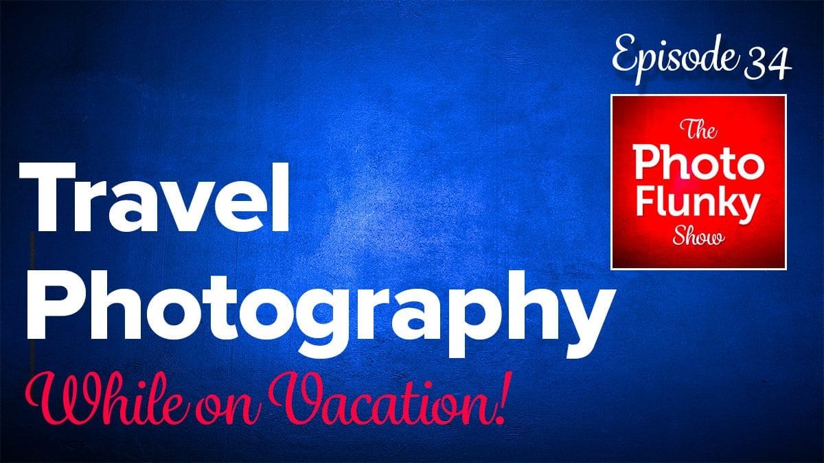 travel photography while on vacation