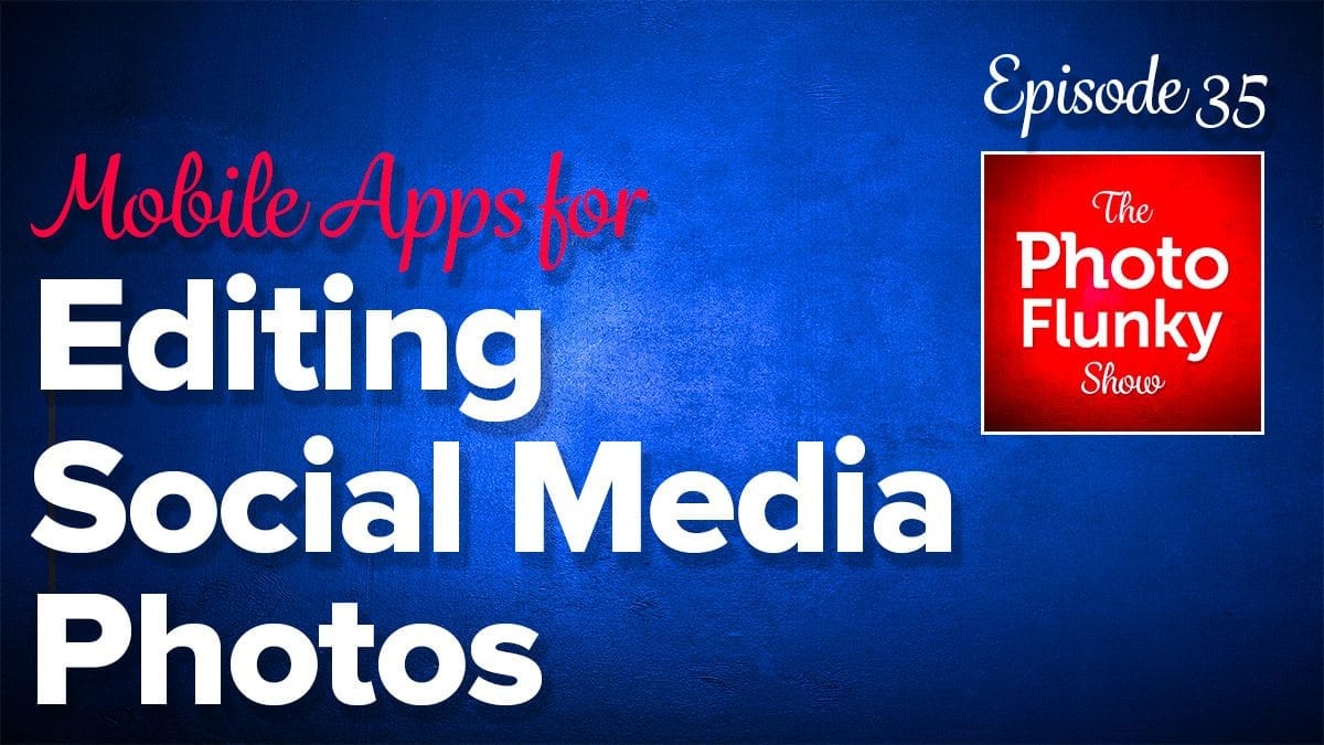 Mobile Apps for Editing Social Media Photos