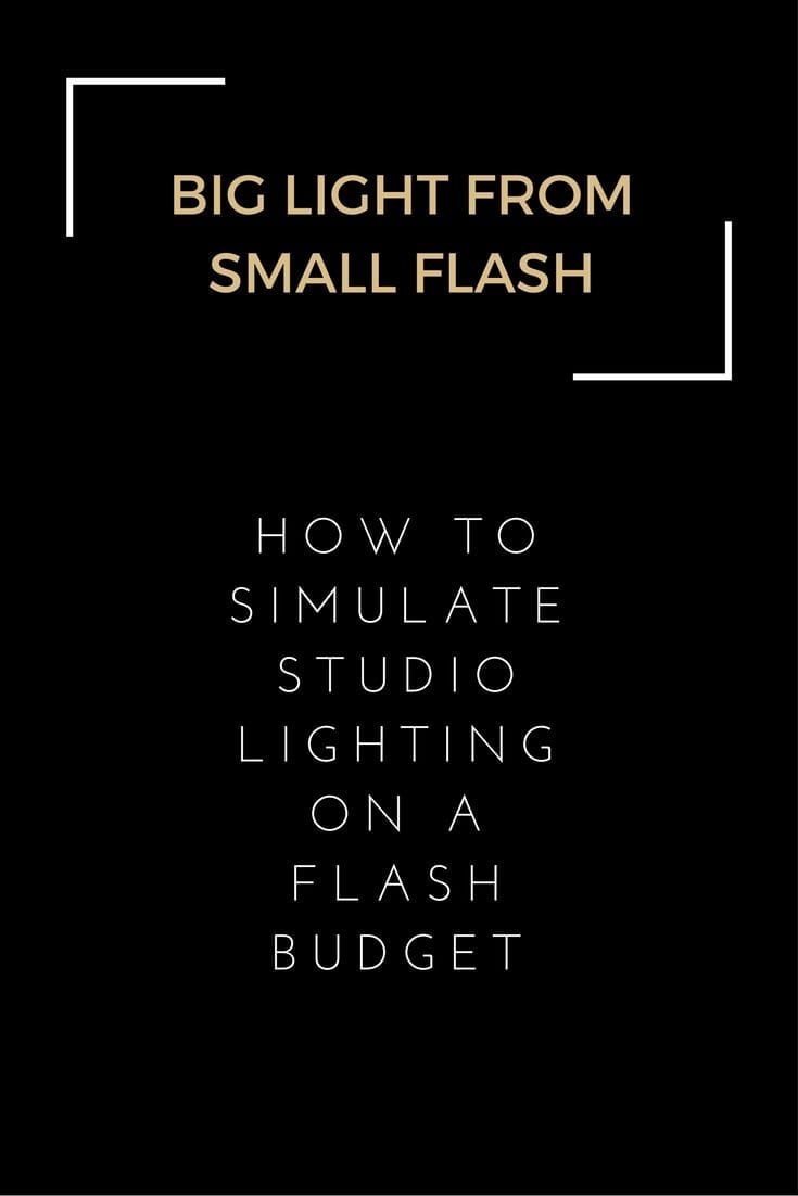 Big Light From Small Flashes: Studio Light on a Flash Budget