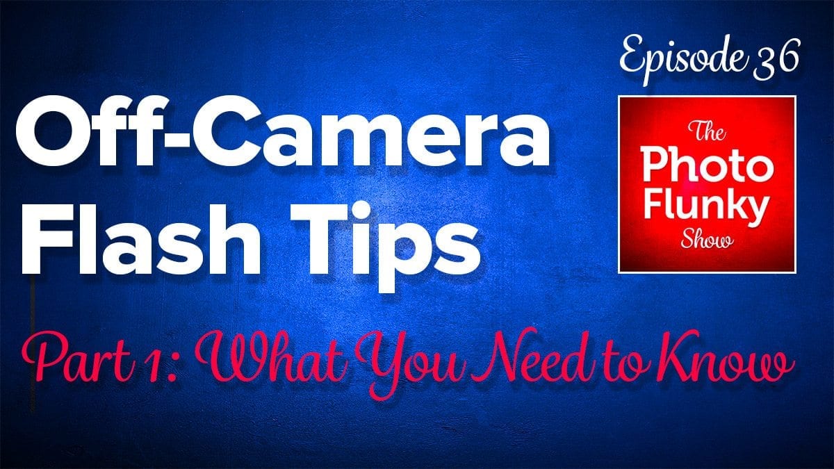 Off Camera Flash – What You Need to Know