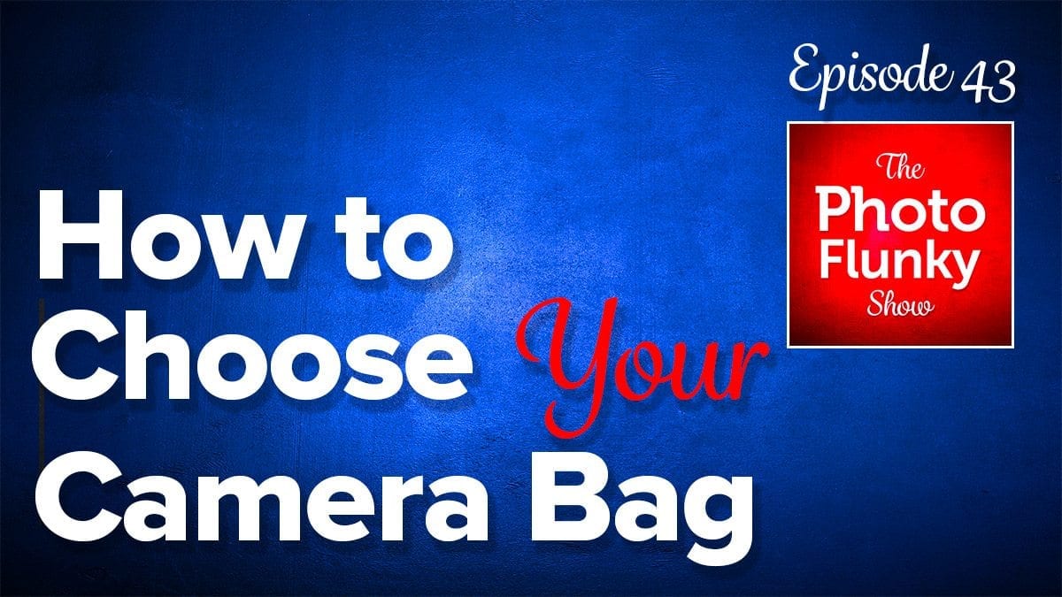 How to Choose the Right Camera Bag