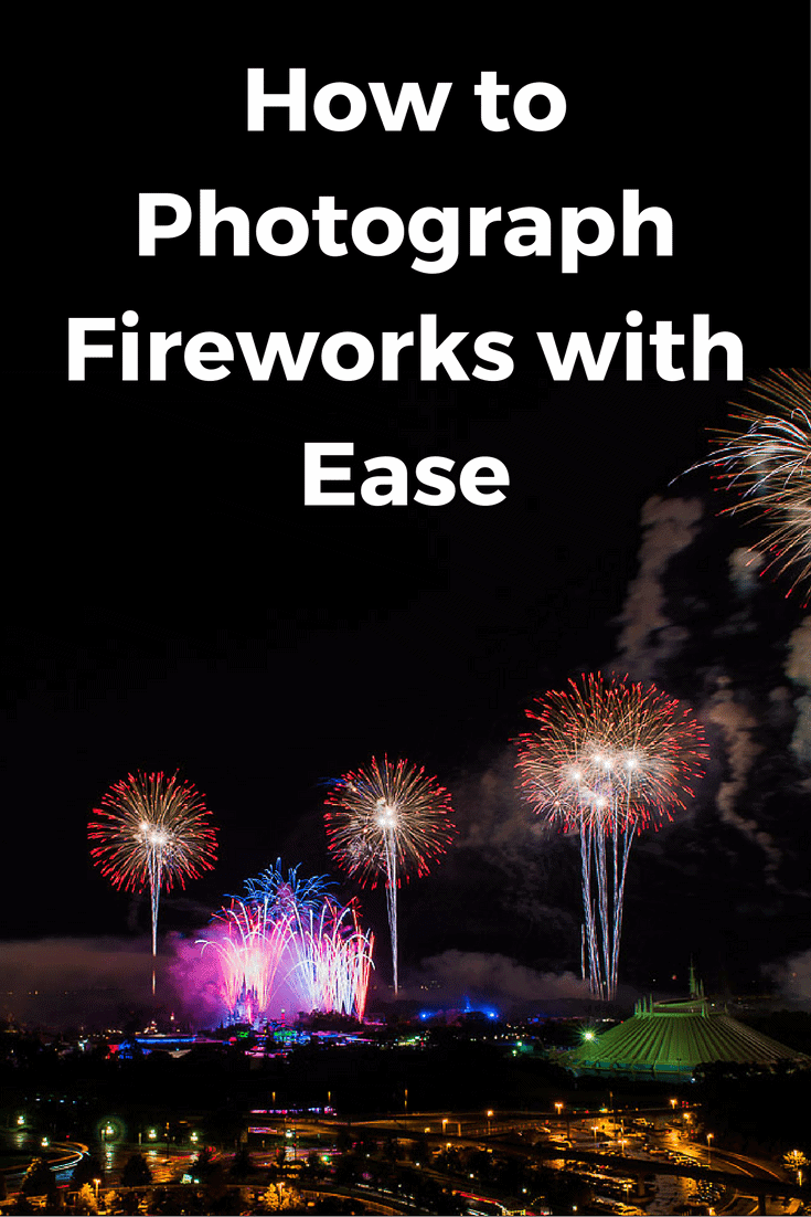 How to Photograph Fireworks with Ease