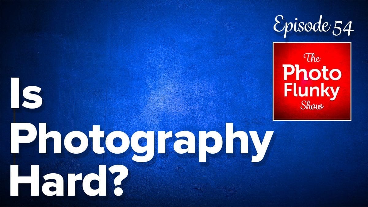 Is Photography Hard?