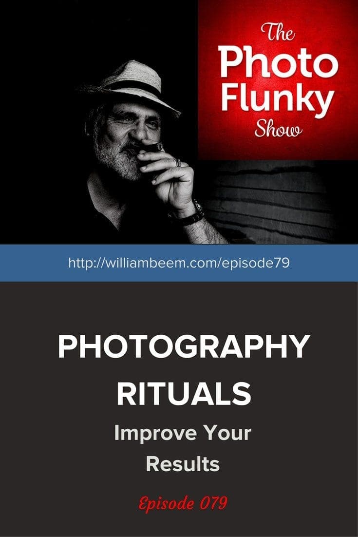 Photography Rituals to Improve Your Results
