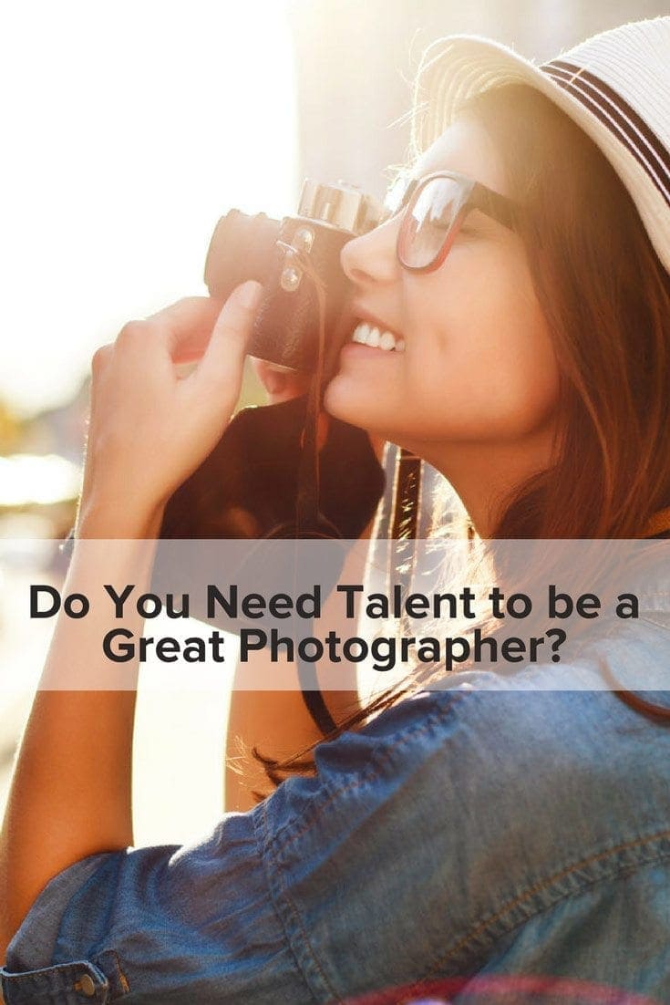 Do You Need Talent to Become a Great Photographer?