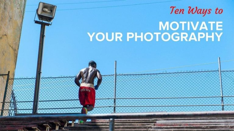 Ten Ways to Motivate Your Photography