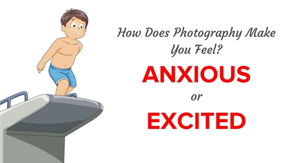 Does Photography Make You Anxious or Excited?