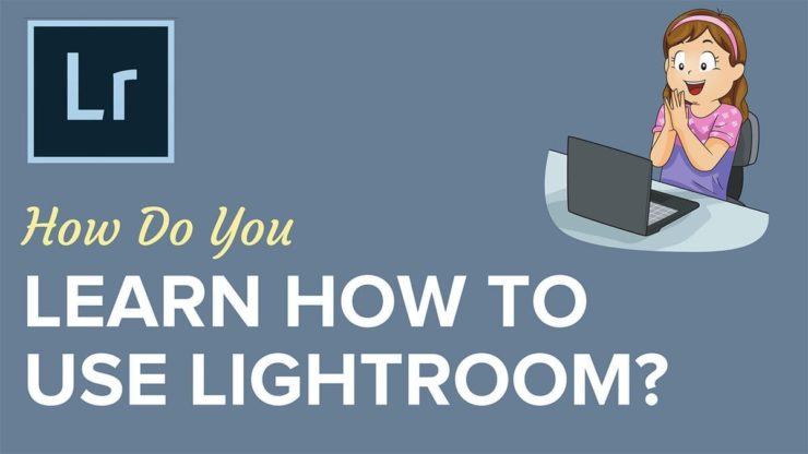 Learn How to Use Lightroom