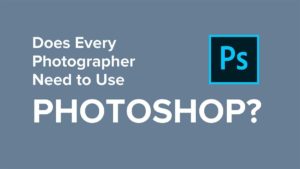 Does Every Photographer Need to Use Photoshop_ - pin