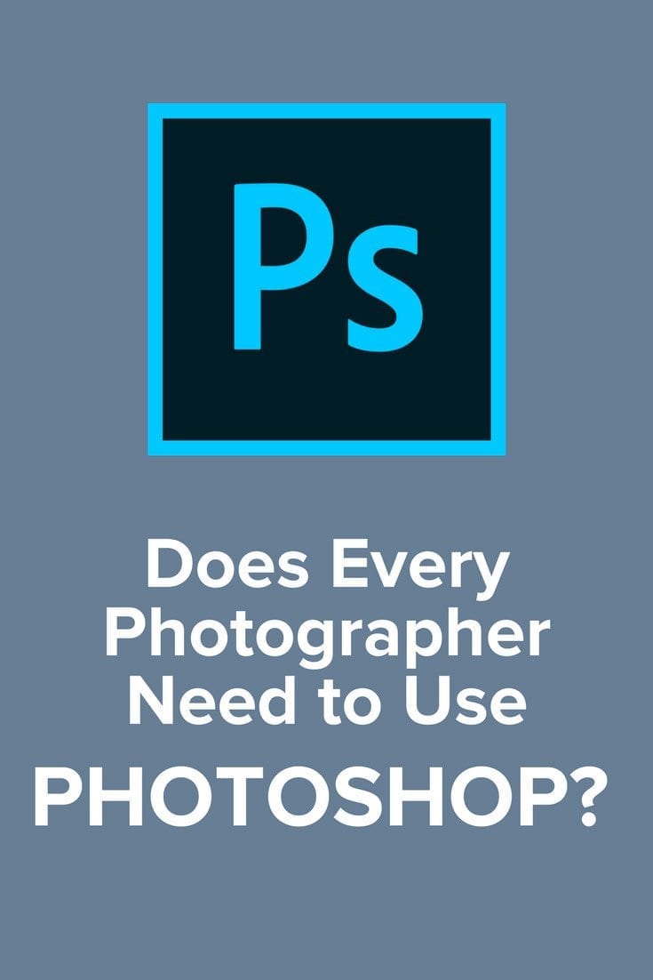 Does Every Photographer Need to Use Photoshop_ - pin