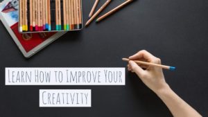 Improve Your Creativity