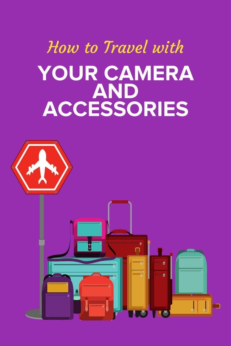 How to Travel with Your Camera and Accessories