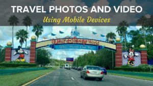 Travel Photos and Video Using Mobile Devices