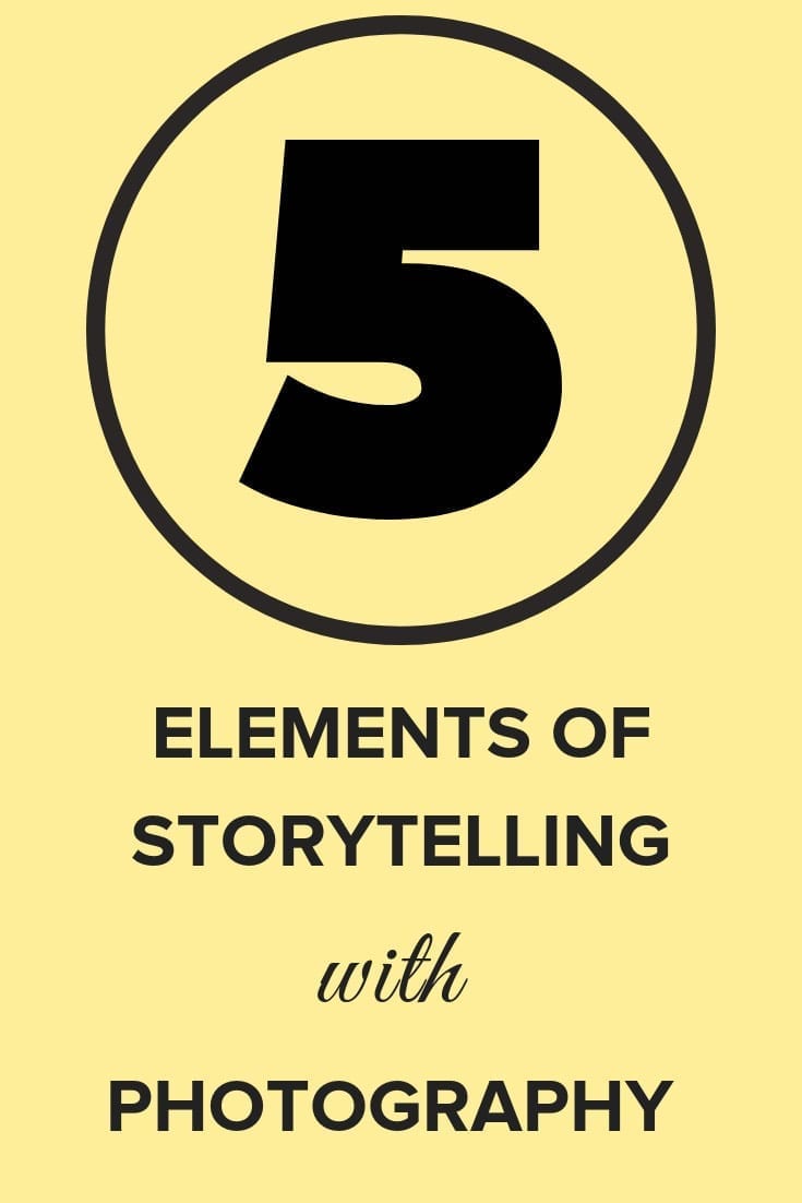 5 Essential Elements of Story Telling with Photography