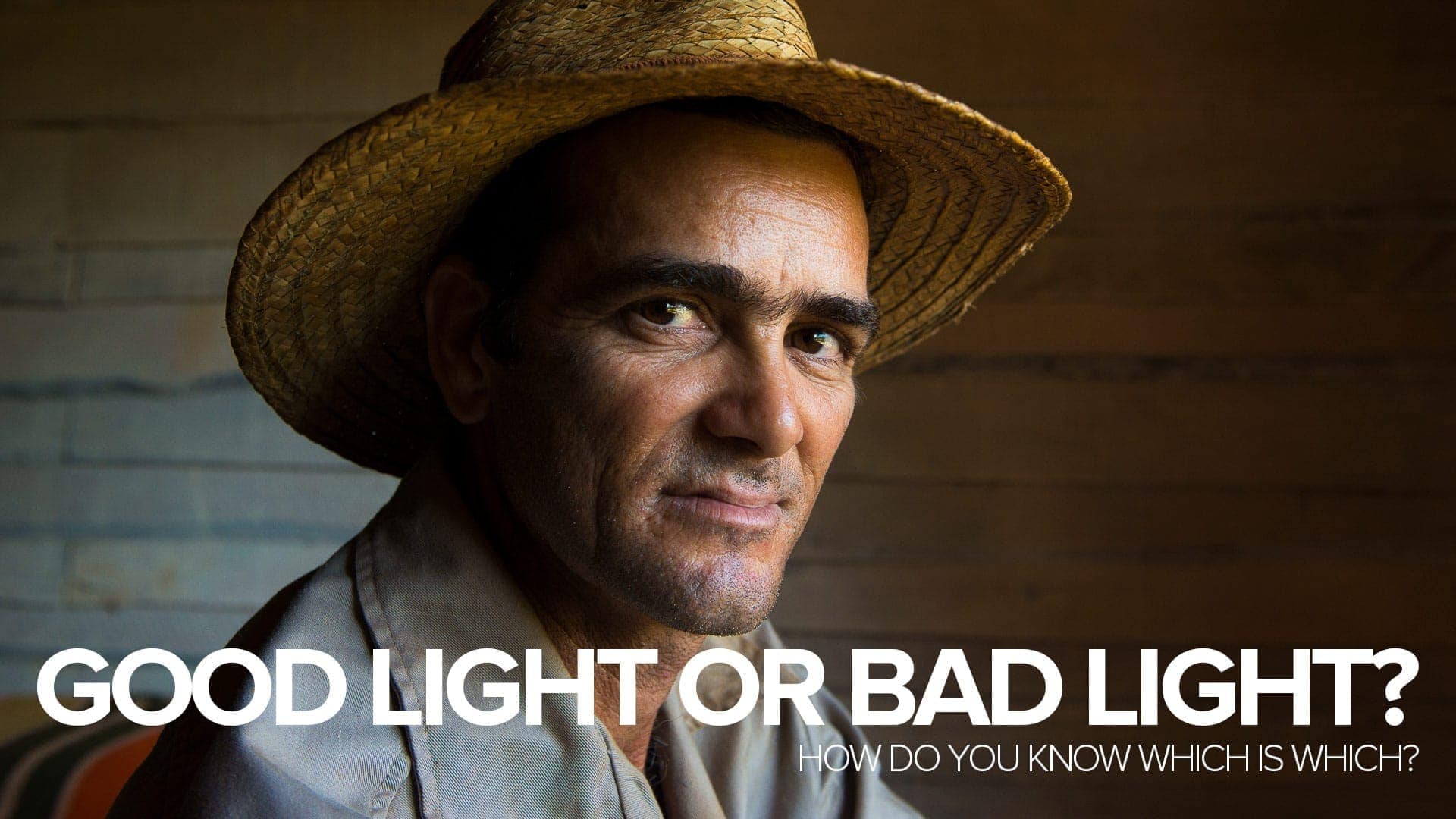 Good Light or Bad Light: How Do You Know Which is Which?