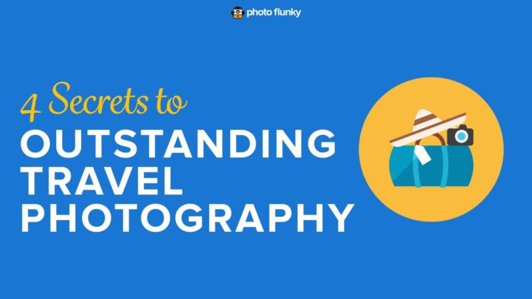 4 Secrets to Outstanding Travel Photography