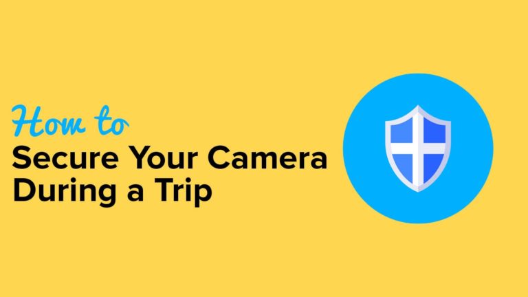 How to Secure Your Camera During a Trip