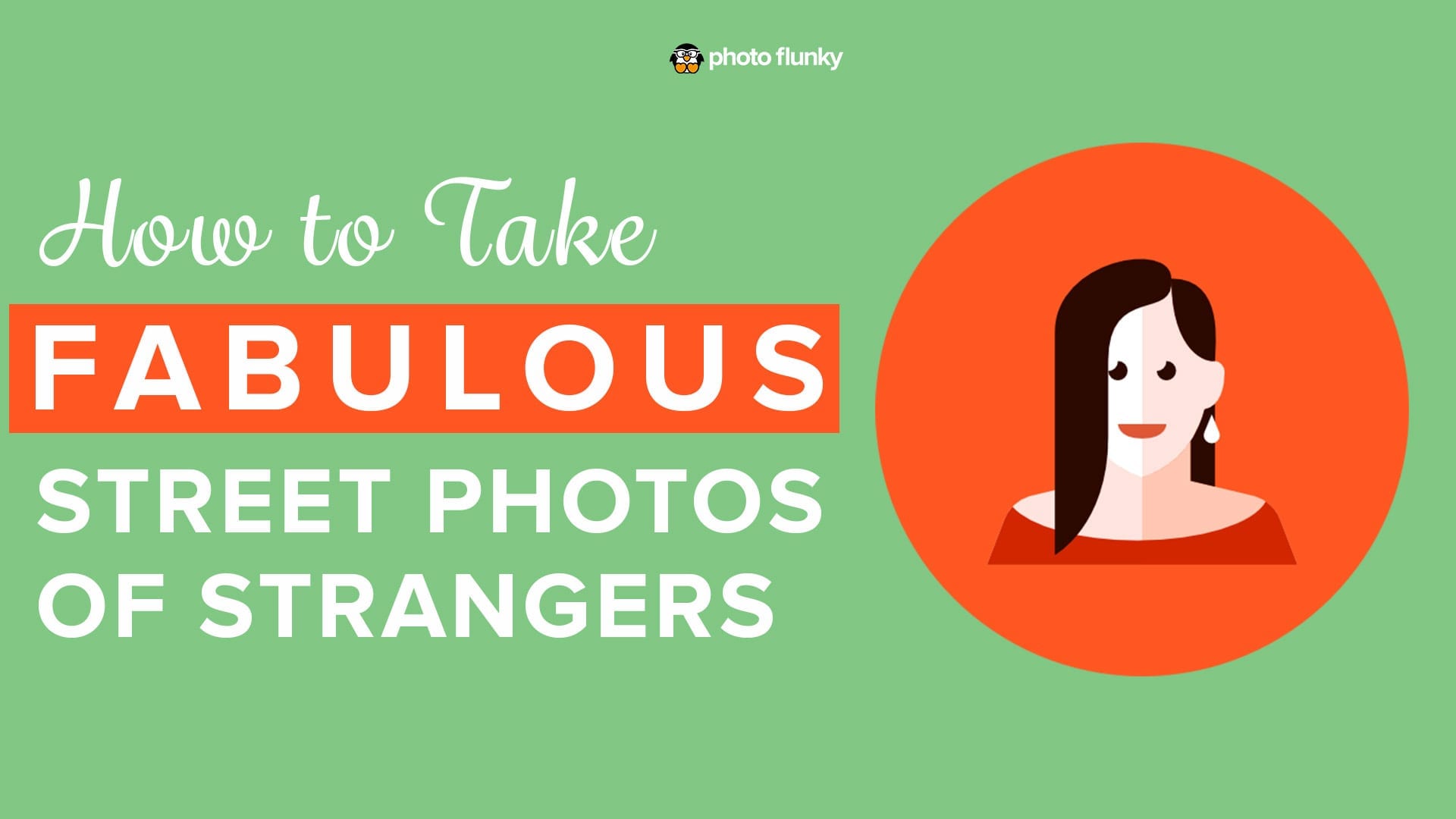 How to Take Fabulous Street Photos of Strangers