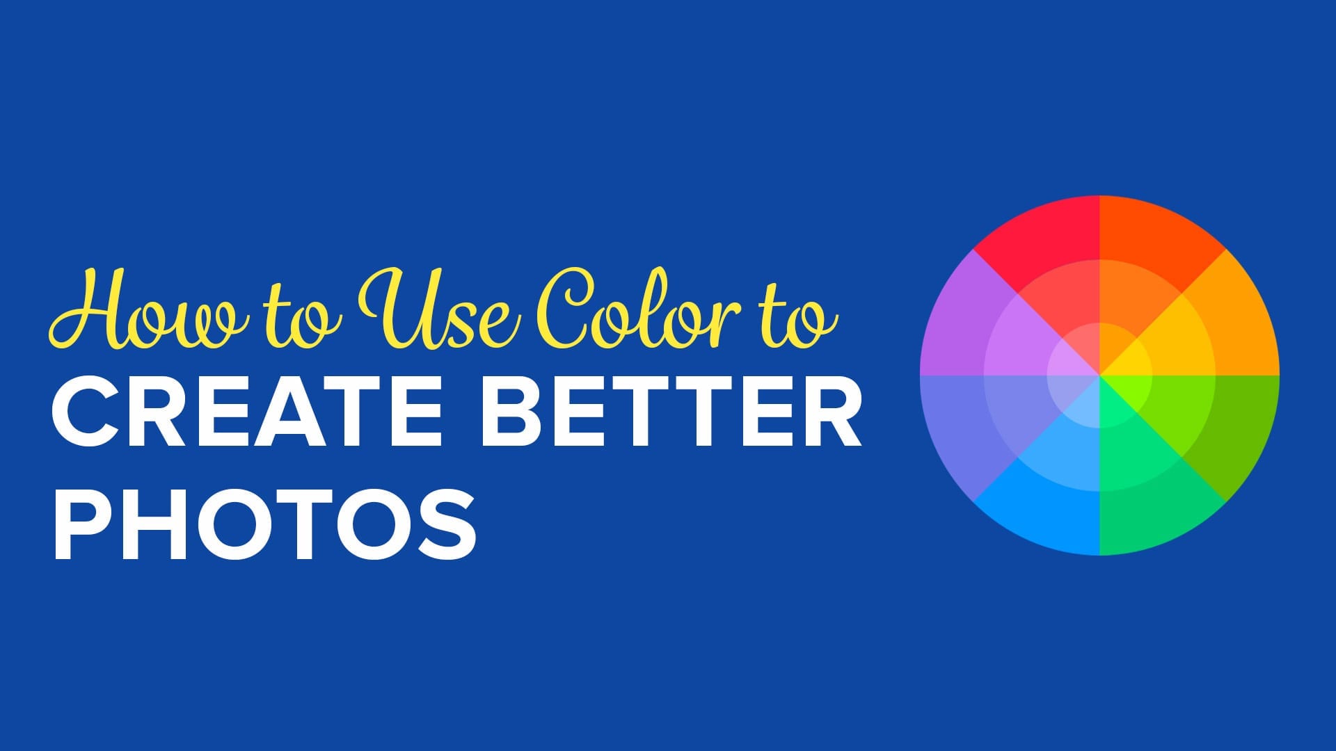 How to Use Color to Create Better Photos