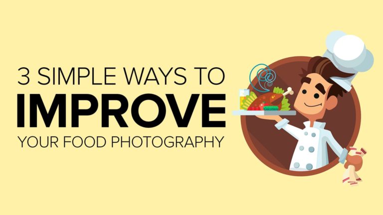 3 Simple Ways To Improve Your Food Photography