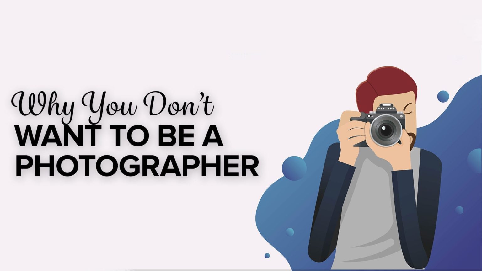 Why You Don't Want to Be a Photographer (You Are One)