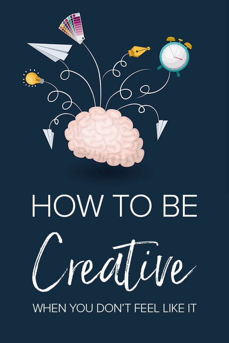 How to Be Creative When You Don\'t Feel Like It