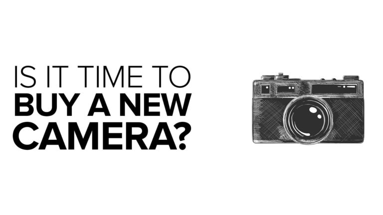 Is it Time to Buy a New Camera?