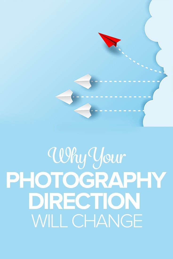Why Your Photography Direction Will Change