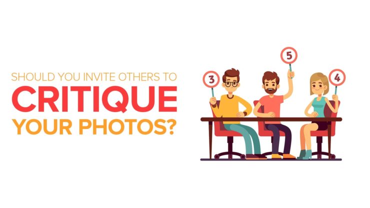 Should You Invite Others to Critique Your Photos?