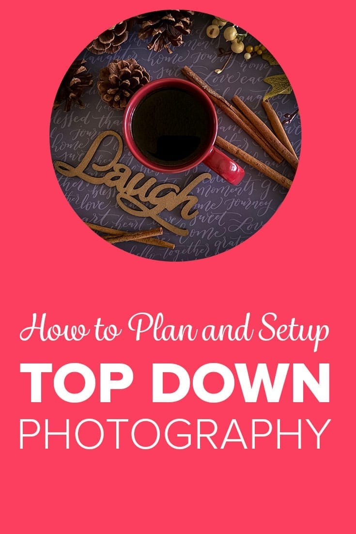 Top-Down Photos: How to Plan and Setup