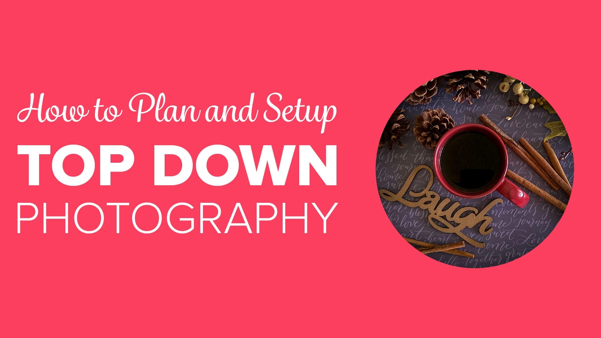 Top-Down Photos: How to Plan and Setup