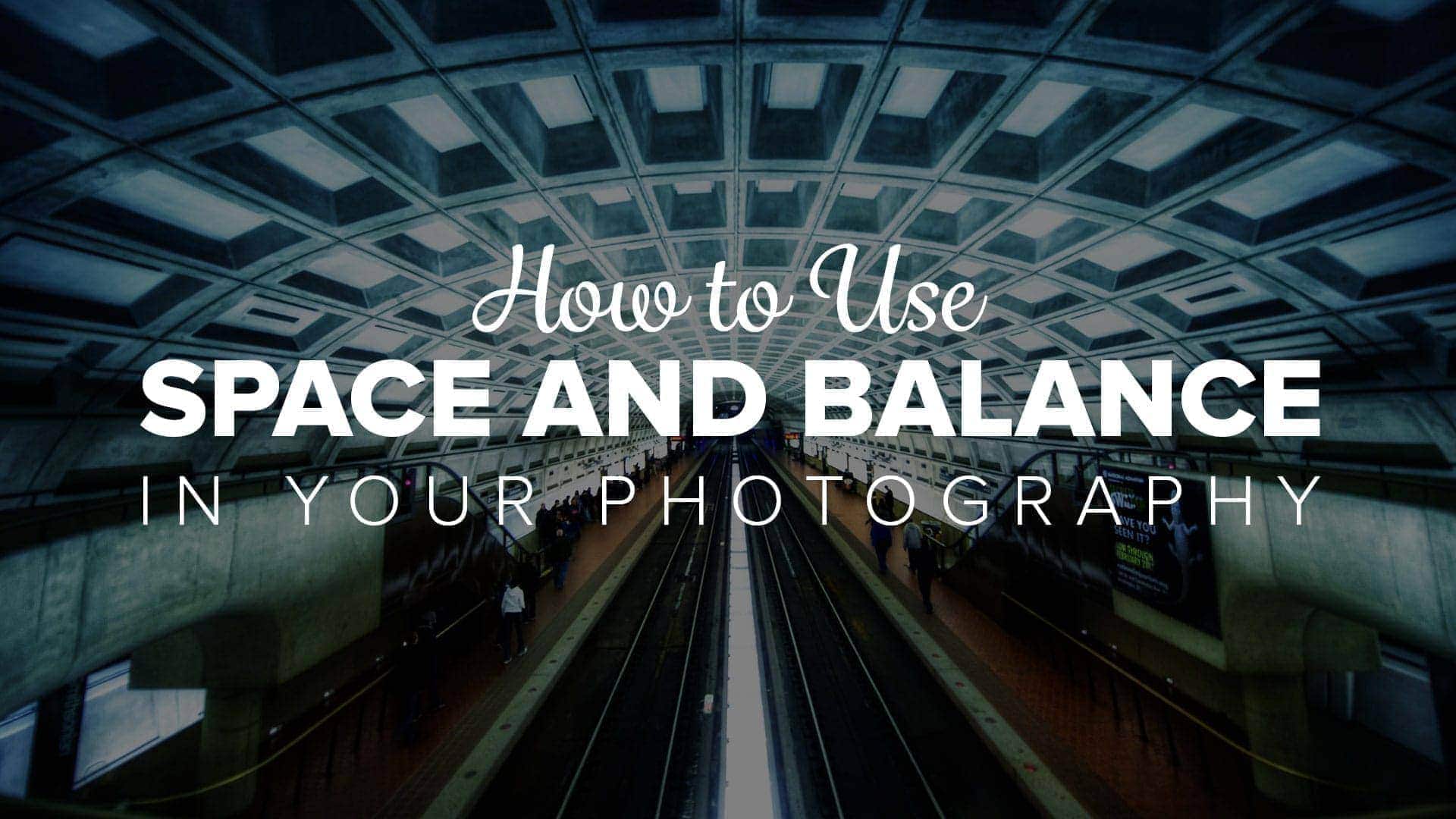 How to Use Space and Balance in Your Photo Compositions