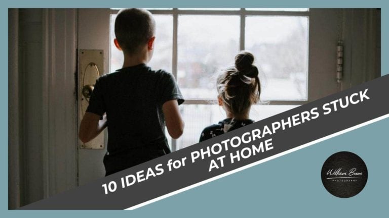 Ideas for Photographers Stuck at Home