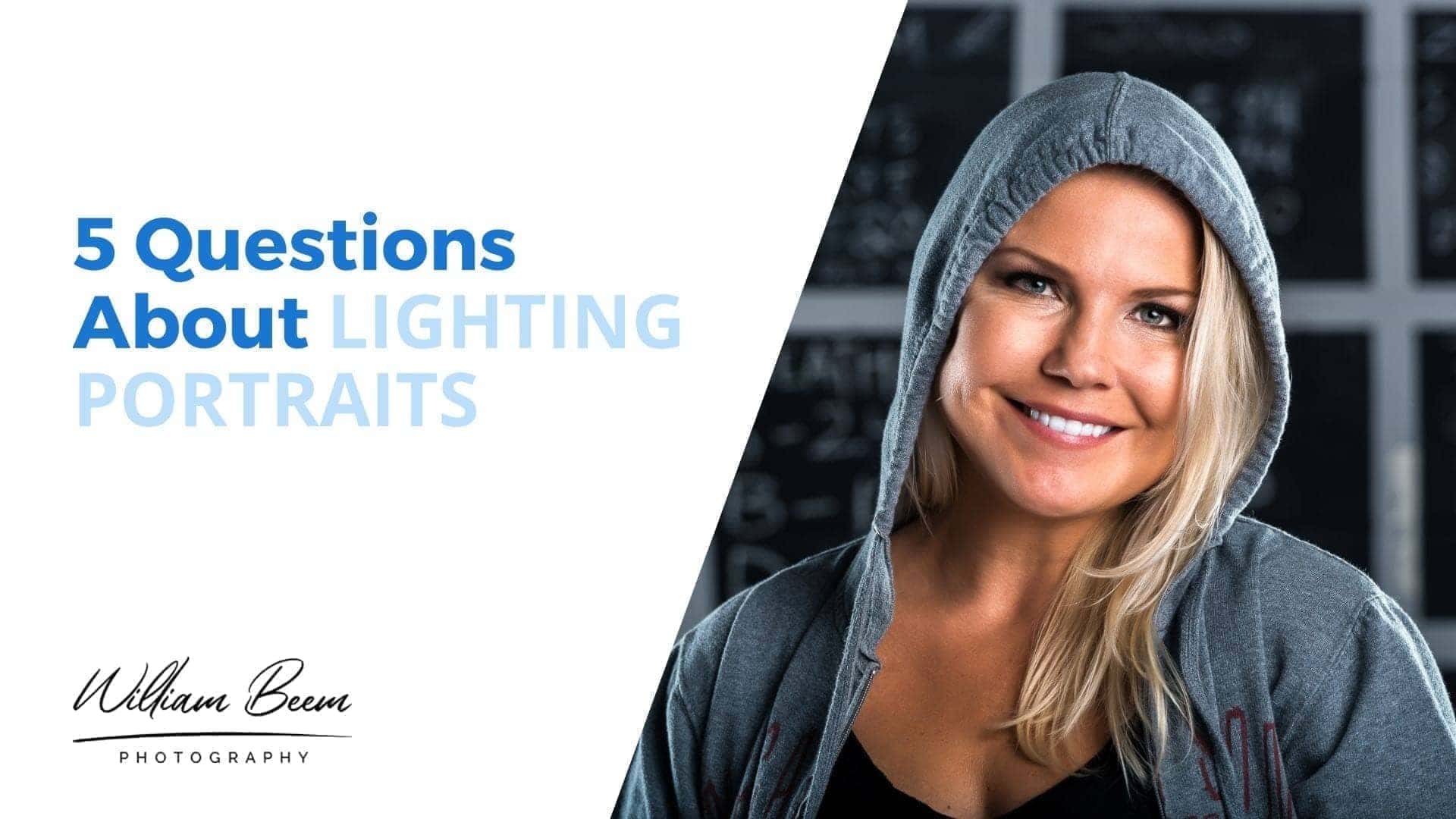 5 QUESTIONS ABOUT LIGHTING PORTRAITS