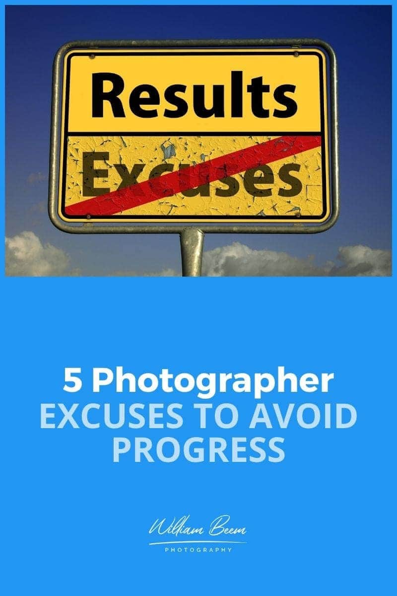 5 Photographer Excuses to Avoid Progress