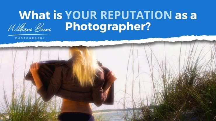 What is Your Reputation as a Photographer?