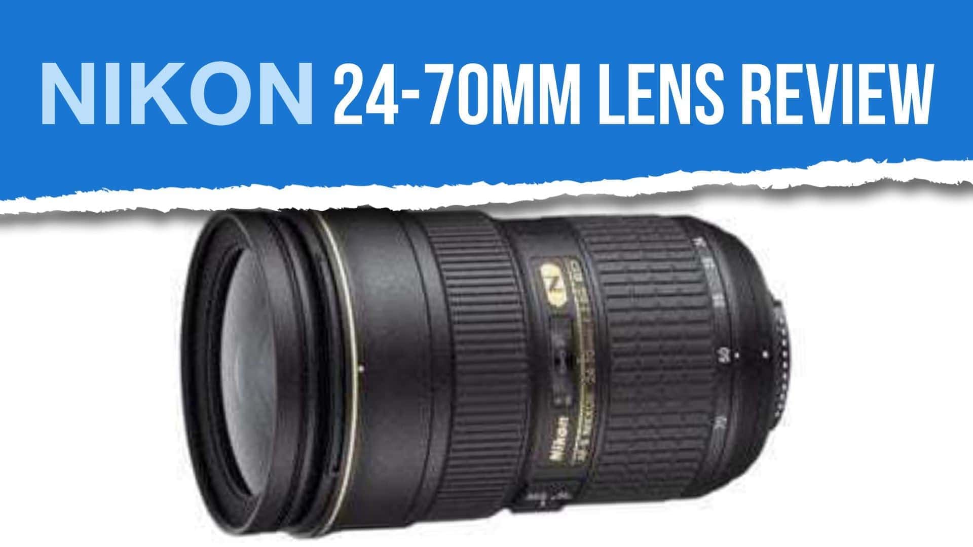 Nikon 24-70mm Lens Review