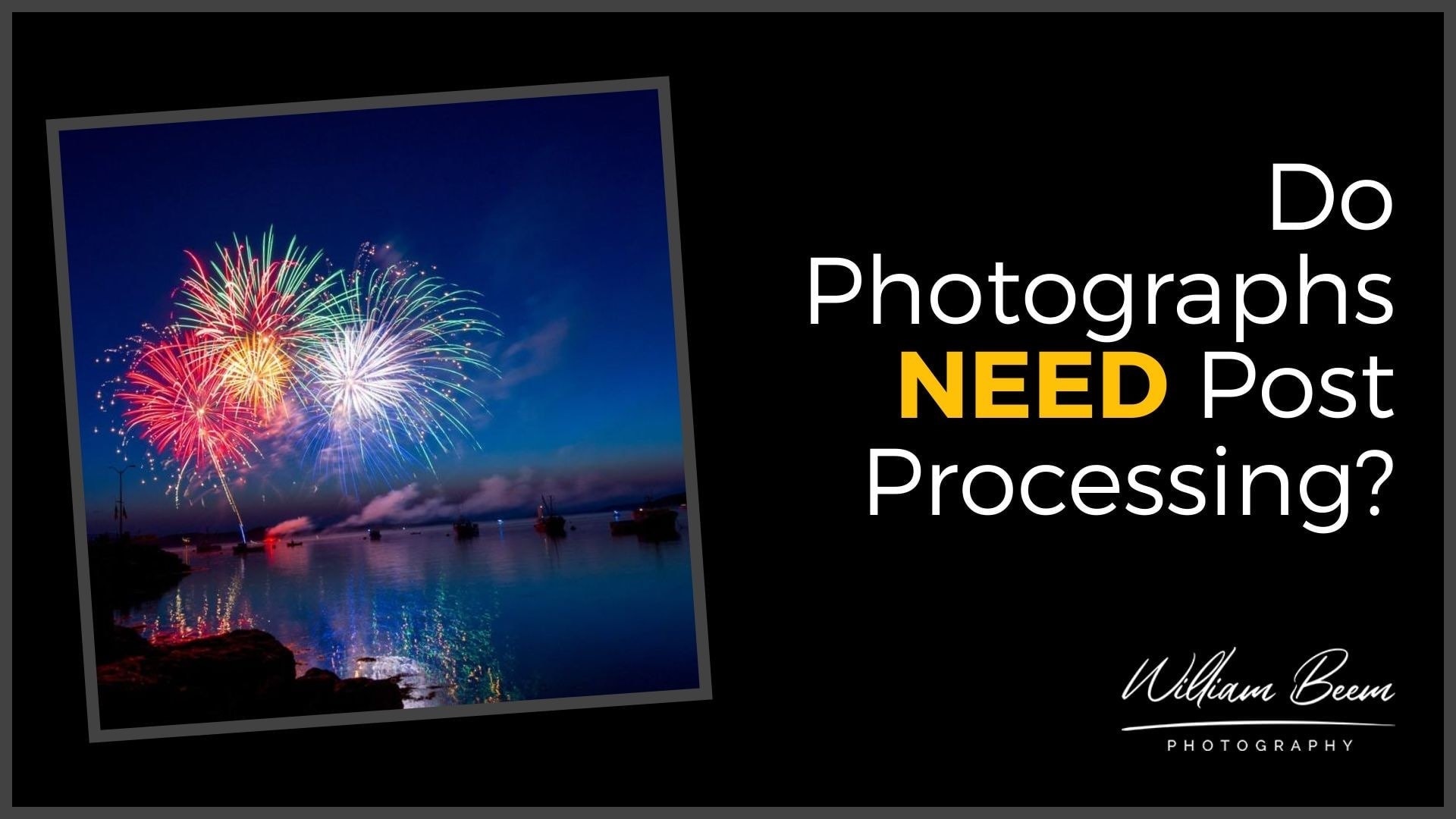 Do Photographs NEED Post Processing to be Great?