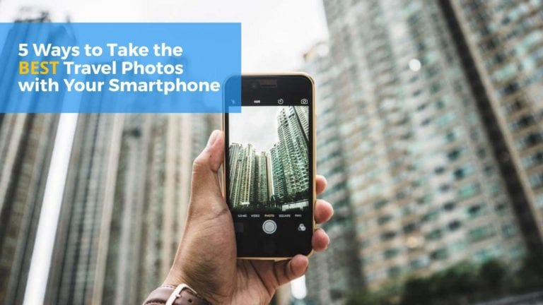 5 Ways to Take the BEST Travel Photos with Smart Phones