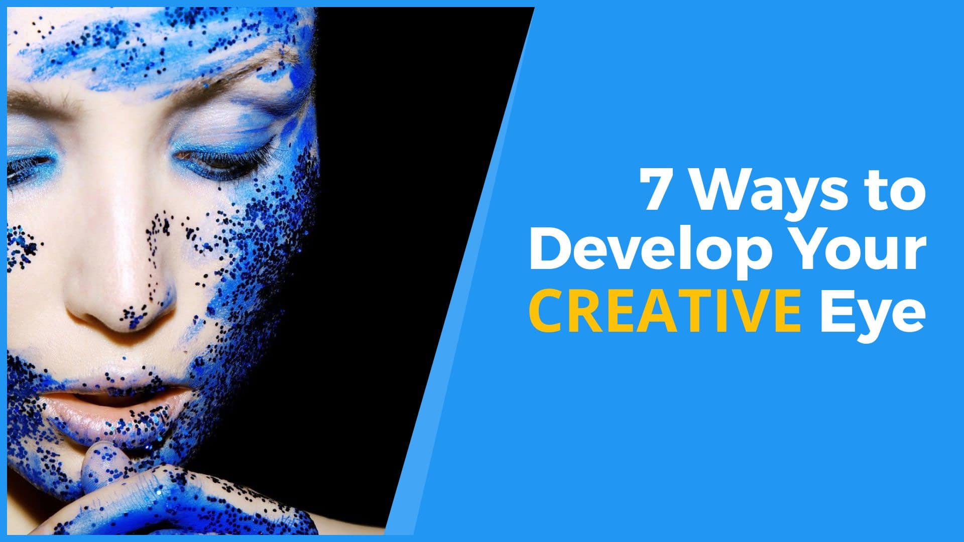 7 Ways to Develop Your CREATIVE Eye