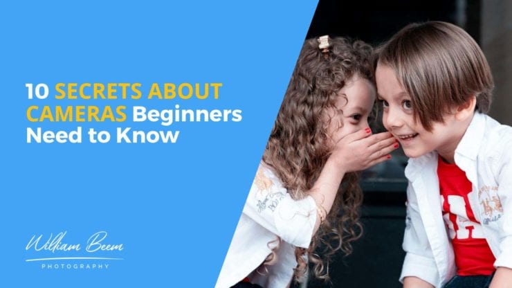 10 Secrets About Cameras Beginners Need to Know
