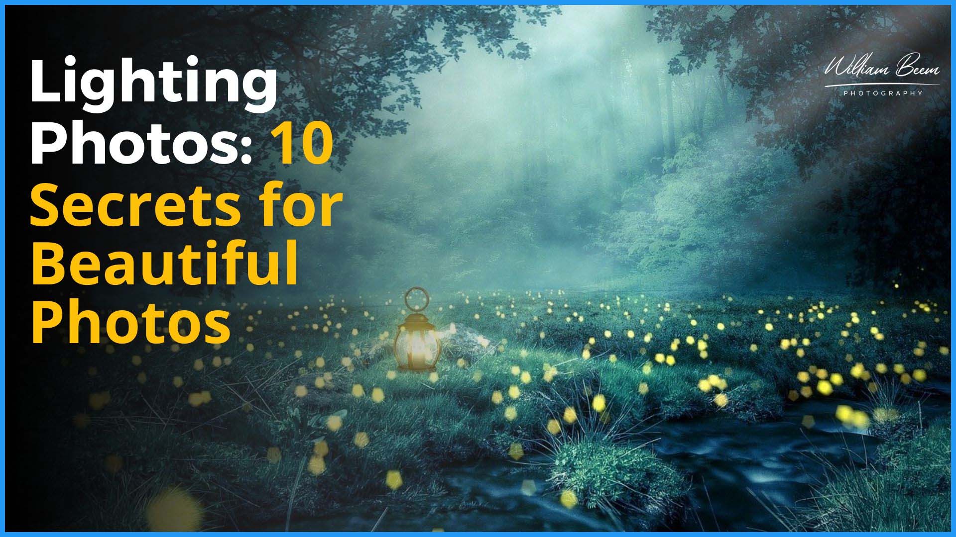 Lighting Photos: 10 Secrets for Beautiful Photos