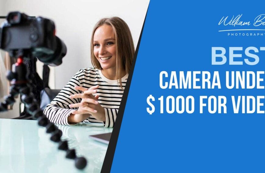 Best Camera Under $1000 for Video